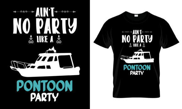 Ain t No Party Like a Pontoon T-Shirt Graphics and Print Templates Review