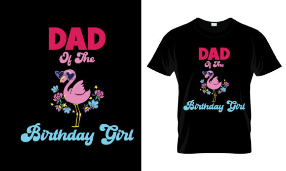 Dad of the Birthday Girl T-Shirt: A Practical Review for Graphics & Print Templates