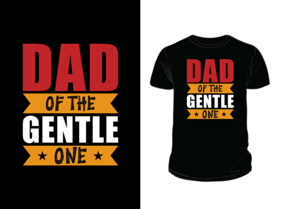 Dad of the Gentle One T-shirt Design Graphics and Print Templates