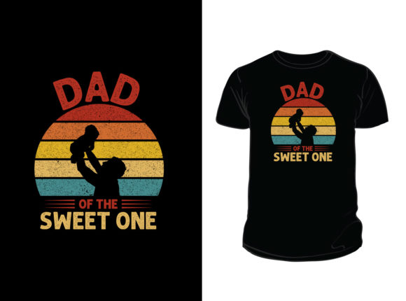 DAD of the SWEET ONE T-SHIRT DESIGN for Graphics and Print Templates