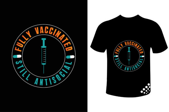 Fully Vaccinated Still Antisocial Tee Graphics for Print Templates