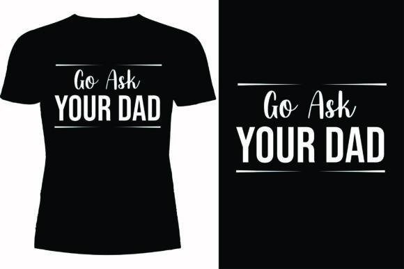 Go Ask Your Dad T-shirt Design: A Real-World Embroidery Review
