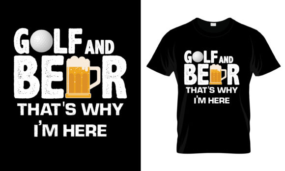 Golf and Beer That s Why I m T-Shirt