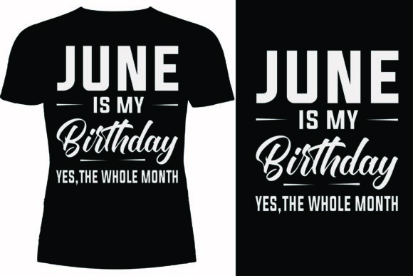 June is My Birthday Yes, T-shirt Design: A Graphics Review