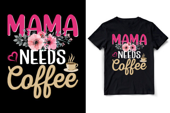 Mommy Needs Coffee Mom T-shirt Design Review