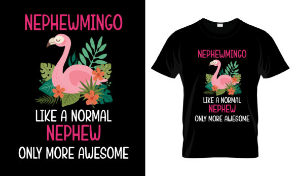 Nephewmingo Like a Normal Nephew T-Shirt: Graphics for Print Templates