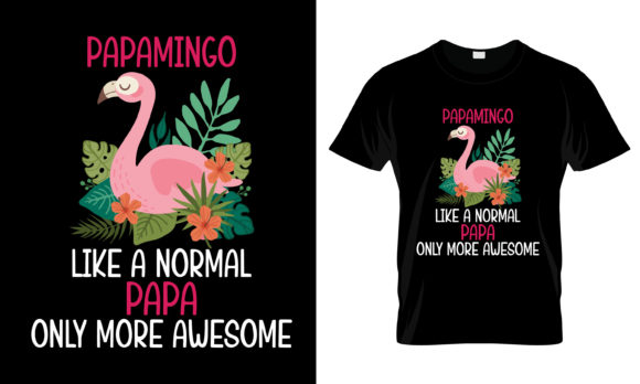 Papamingo Like a Normal Papa T-Shirt Graphics and Print Templates Review
