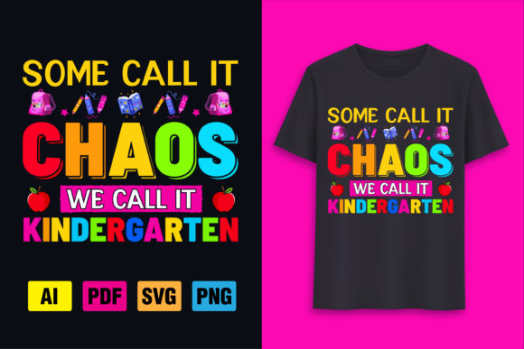 Some Call It Chaos We Call It Kindergarten Graphics and T-Shirt Designs