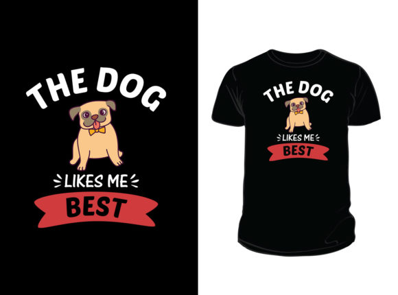 The Dog Likes Me Best T-shirt Design Graphics and Print Templates Review