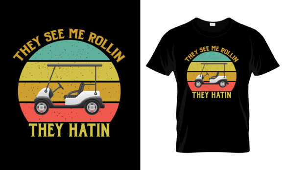They See Me Rolling They Hatin T-Shirt Graphics for Print Templates