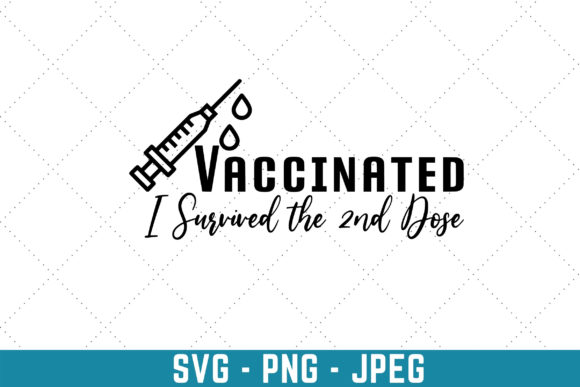 Vaccinated I Survived the Second Dose Graphics for Print Templates